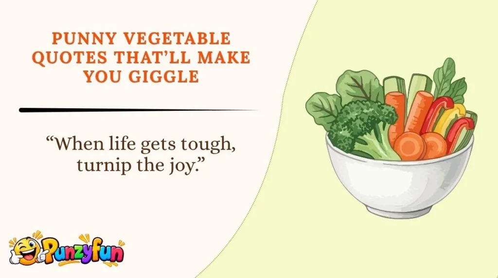 Punny Vegetable Quotes Thatโll Make You Giggle